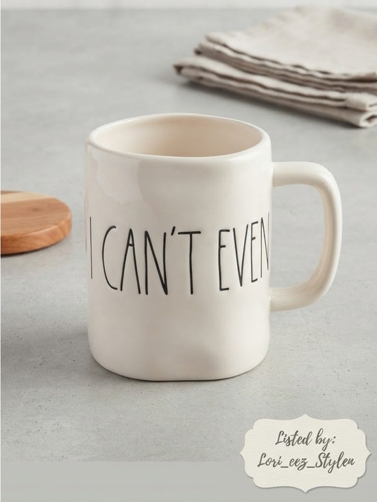 Rae Dunn Other - Rae Dunn White Ceramic Mug with 'I CAN'T EVEN' Black Lettering